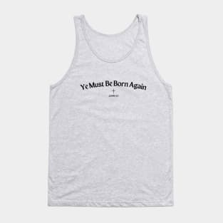 Ye Must Be Born Again, John 3:7, with cross Tank Top